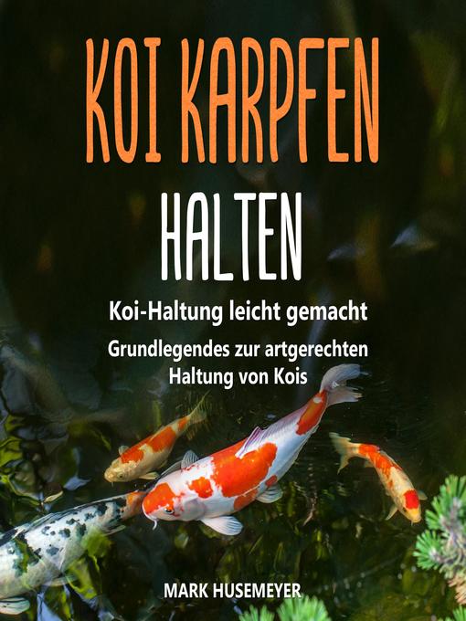 Title details for Koi Karpfen halten by Mark Husemeyer - Available